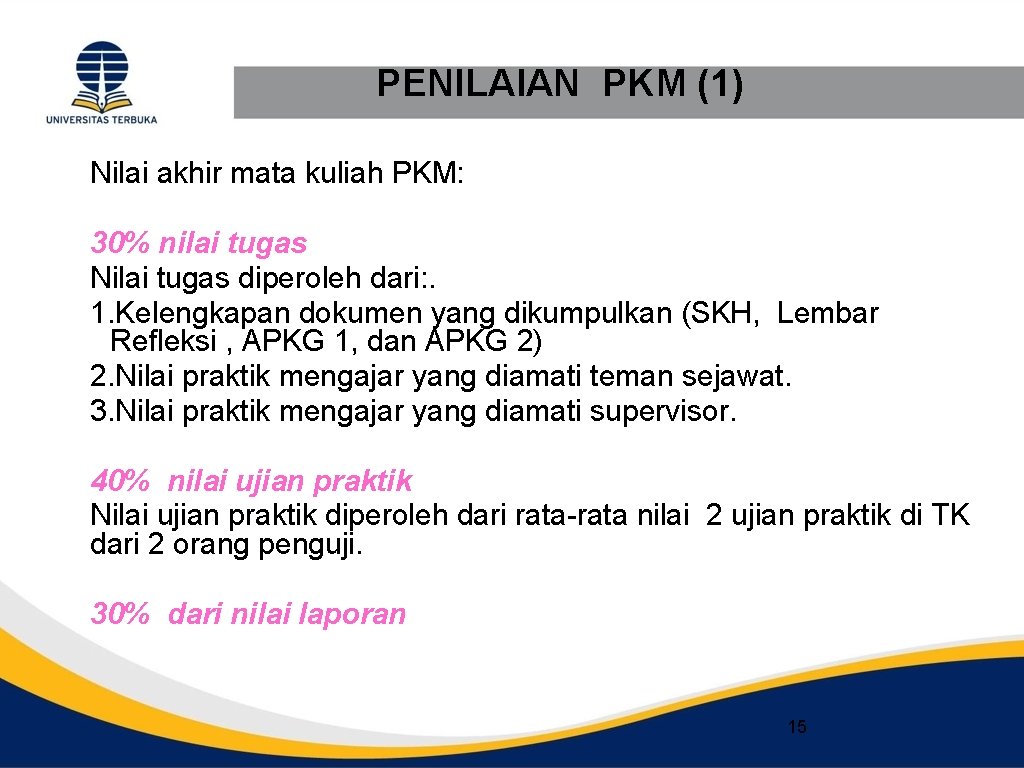 PENILAIAN PKM (1) Nilai akhir mata kuliah PKM: 30% nilai tugas Nilai tugas diperoleh