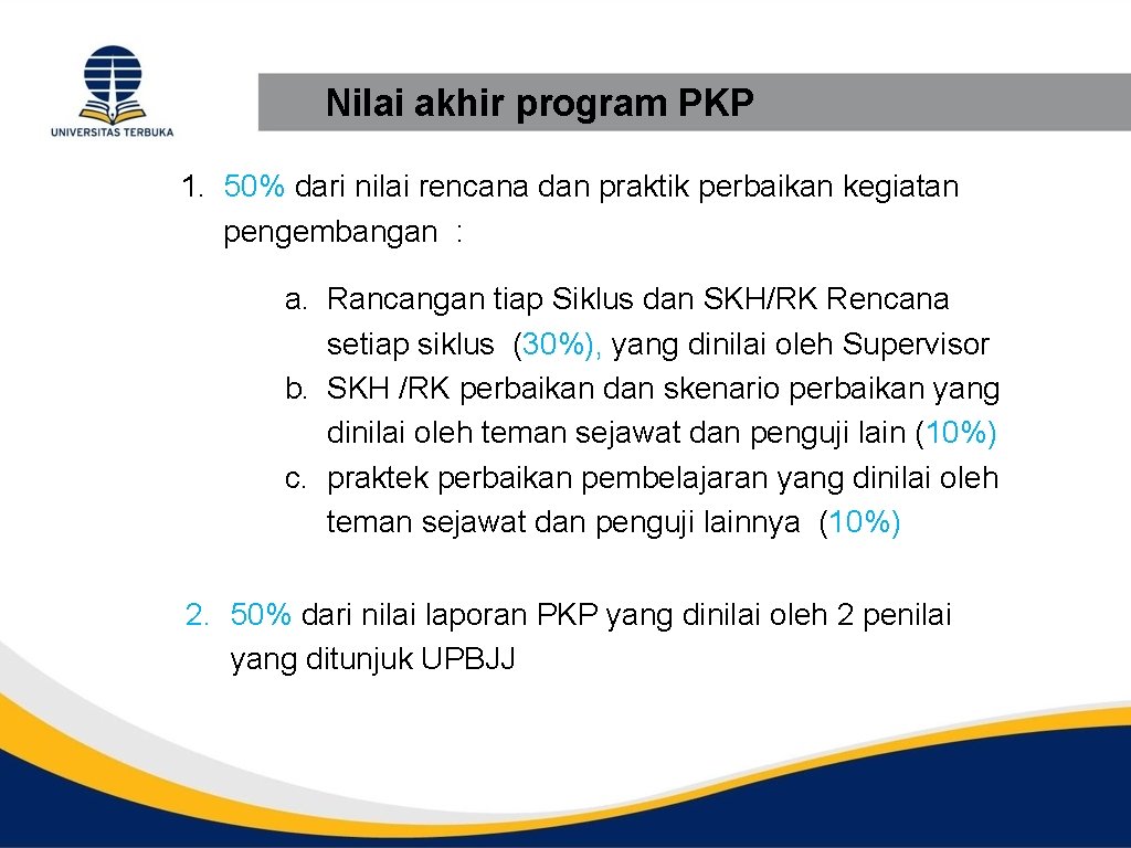 Nilai akhir program PKP 1. 50% dari nilai rencana dan praktik perbaikan kegiatan pengembangan