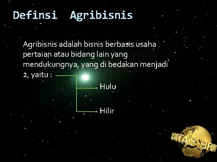 Definsi Agribisnis adalah bisnis berbasis usaha pertaian atau bidang lain yang mendukungnya, yang di