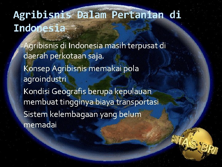 Agribisnis Dalam Pertanian di Indonesia Agribisnis di Indonesia masih terpusat di daerah perkotaan saja.