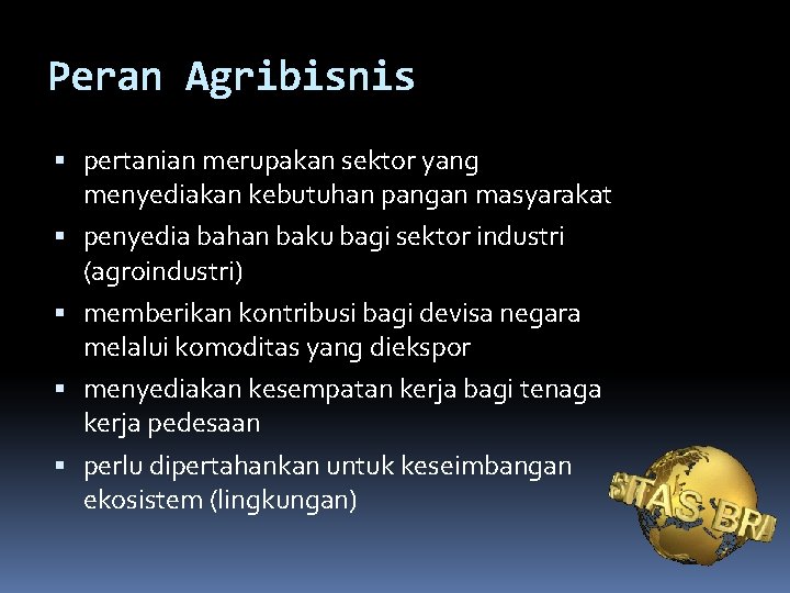 Peran Agribisnis pertanian merupakan sektor yang menyediakan kebutuhan pangan masyarakat penyedia bahan baku bagi