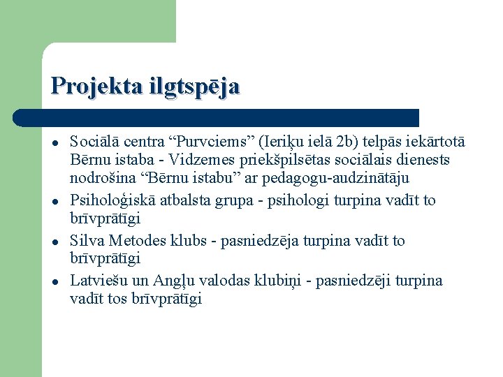 Projekta ilgtspēja ● ● Sociālā centra “Purvciems” (Ieriķu ielā 2 b) telpās iekārtotā Bērnu