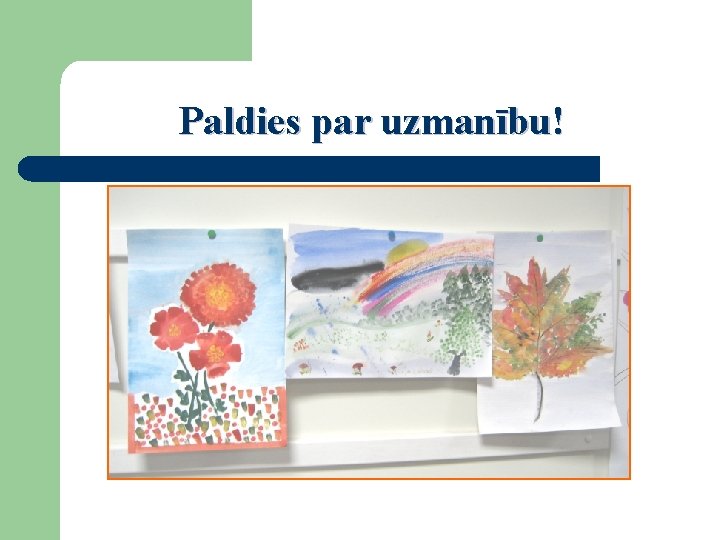 Paldies par uzmanību! 
