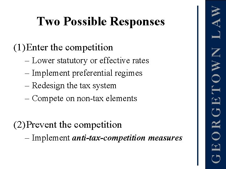 Two Possible Responses (1) Enter the competition – Lower statutory or effective rates –