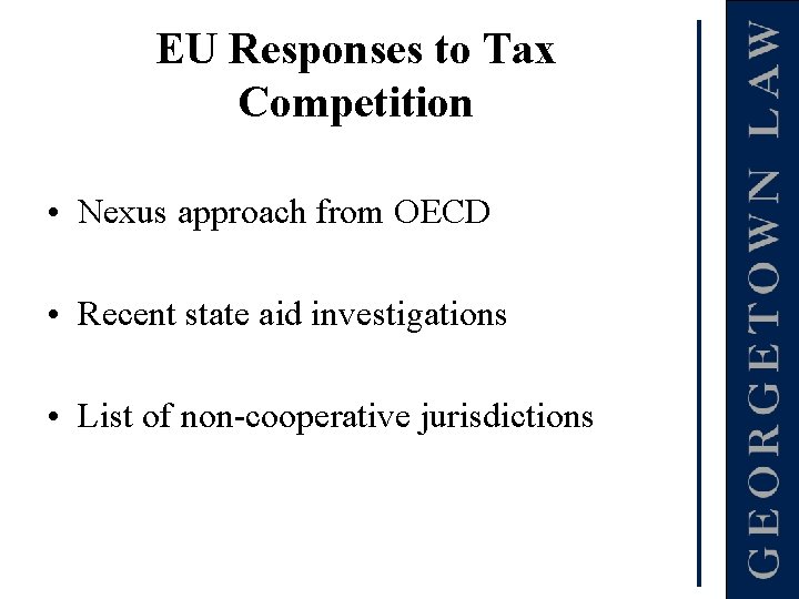 EU Responses to Tax Competition • Nexus approach from OECD • Recent state aid