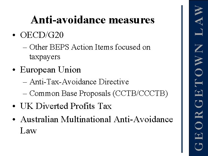 Anti-avoidance measures • OECD/G 20 – Other BEPS Action Items focused on taxpayers •