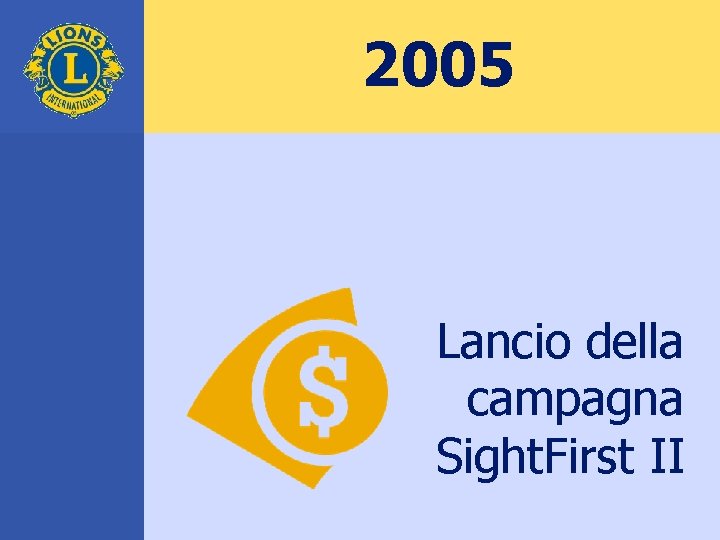 2005 Lancio della campagna Sight. First II 