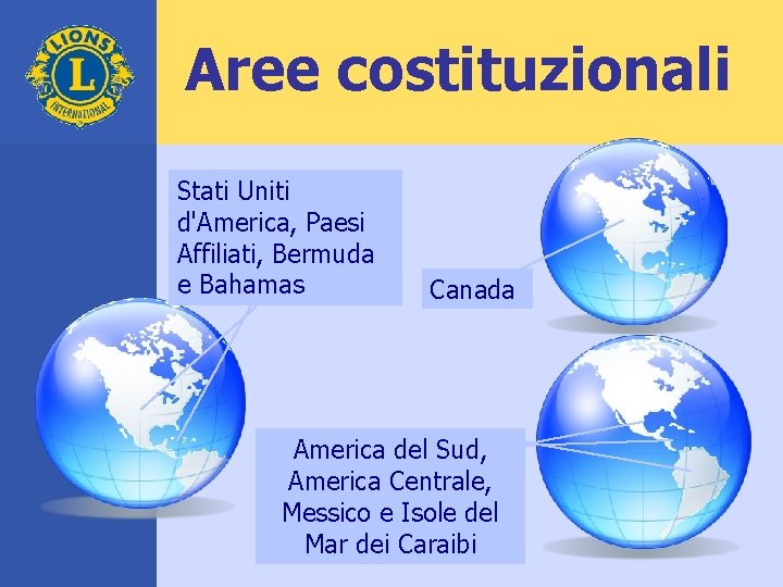 Aree costituzionali Stati Uniti d'America, Paesi Affiliati, Bermuda e Bahamas Canada America del Sud,