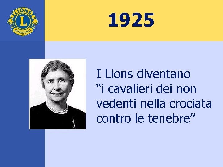 1925 I Lions diventano “i cavalieri dei non vedenti nella crociata contro le tenebre”
