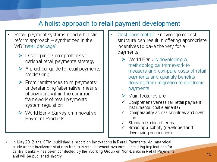 A holist approach to retail payment development • Retail payment systems need a holistic