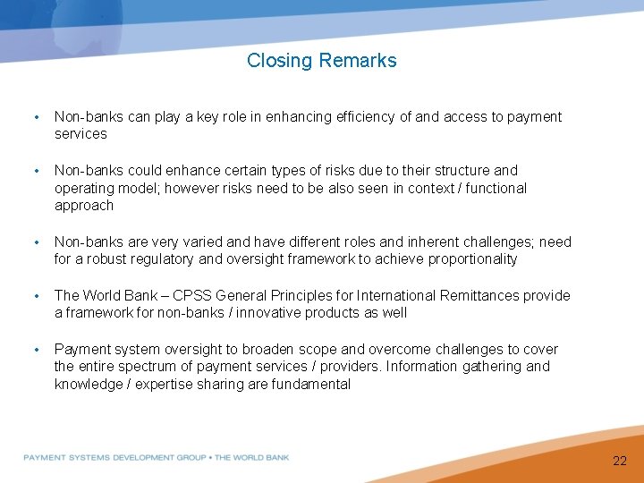 Closing Remarks • Non-banks can play a key role in enhancing efficiency of and