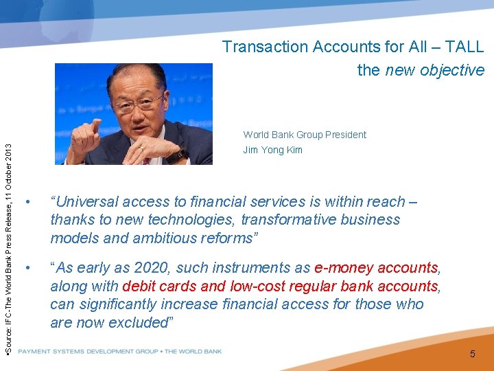 Transaction Accounts for All – TALL the new objective • Source: IFC-The World Bank