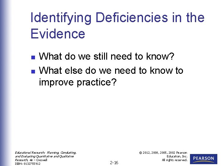 Identifying Deficiencies in the Evidence n n What do we still need to know?