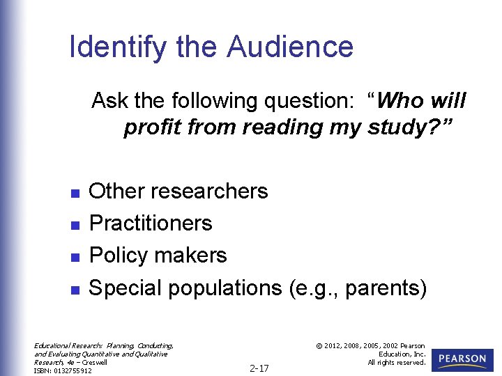 Identify the Audience Ask the following question: “Who will profit from reading my study?