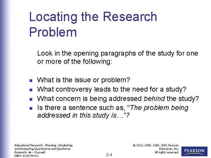 Locating the Research Problem Look in the opening paragraphs of the study for one