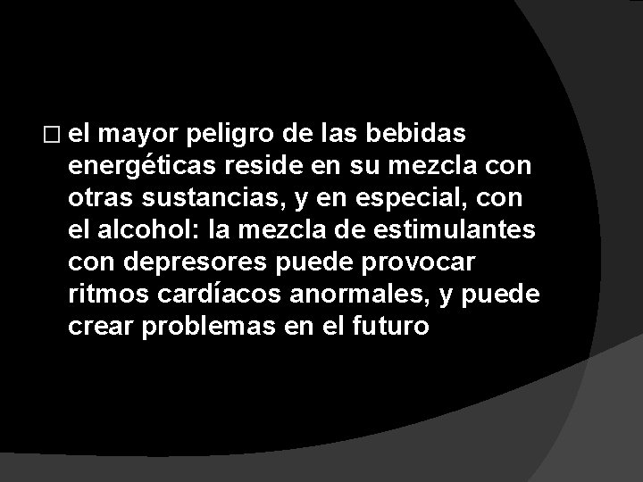 � el mayor peligro de las bebidas energéticas reside en su mezcla con otras