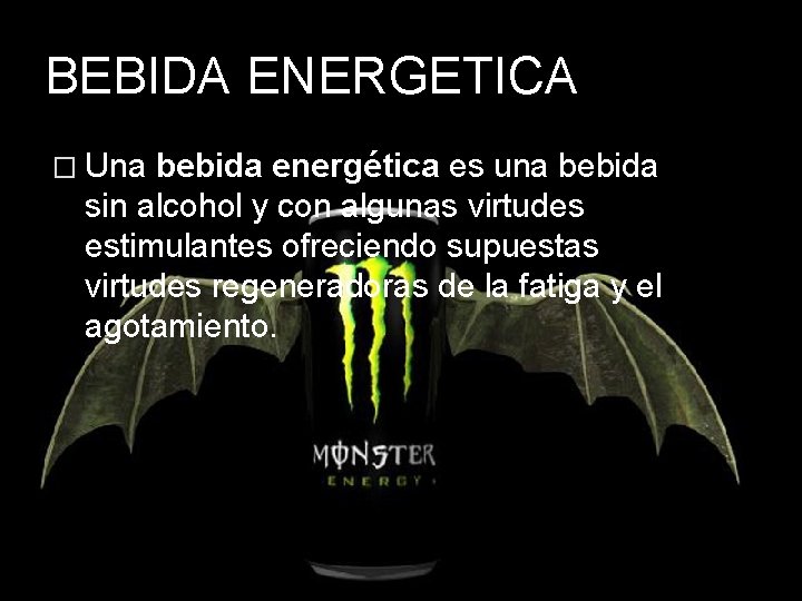 BEBIDA ENERGETICA � Una bebida energética es una bebida sin alcohol y con algunas