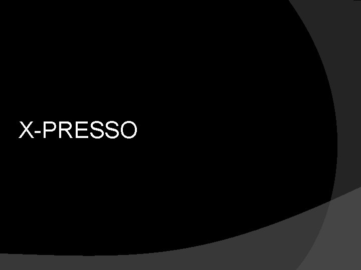 X-PRESSO 