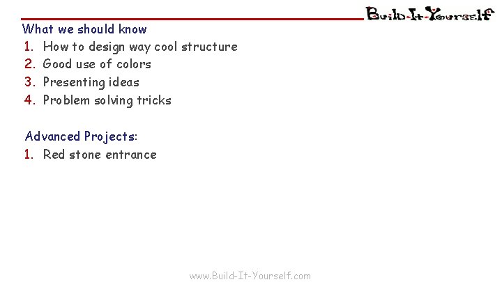 What we should know 1. How to design way cool structure 2. Good use