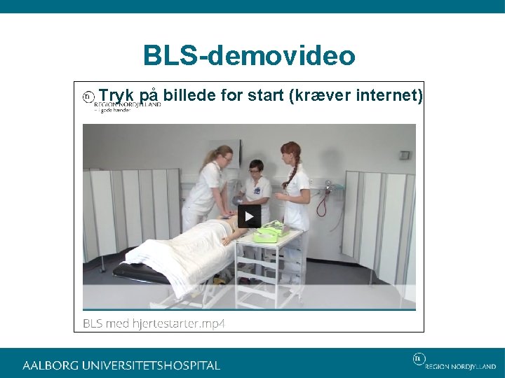 BLS-demovideo Tryk på billede for start (kræver internet) 