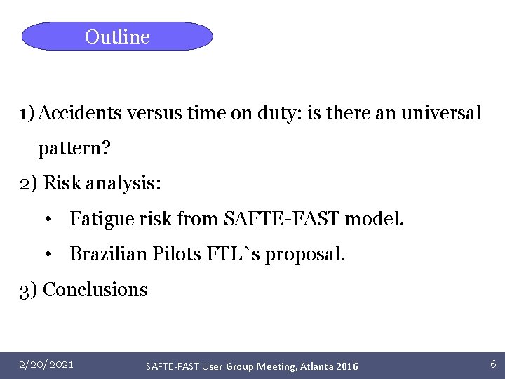 Outline 1) Accidents versus time on duty: is there an universal pattern? 2) Risk