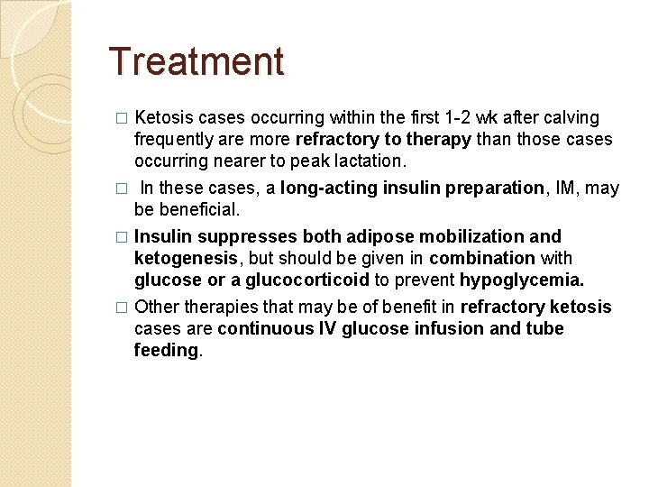 Treatment Ketosis cases occurring within the first 1 -2 wk after calving frequently are