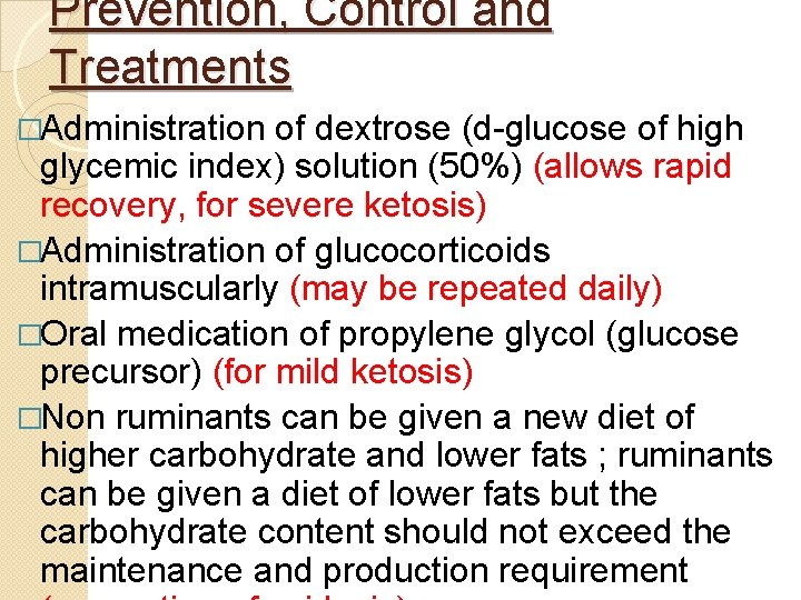 Prevention, Control and Treatments �Administration of dextrose (d-glucose of high glycemic index) solution (50%)