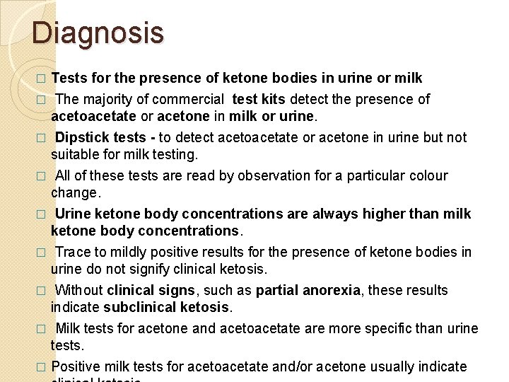 Diagnosis Tests for the presence of ketone bodies in urine or milk � The
