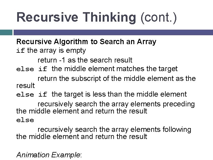 Recursive Thinking (cont. ) Recursive Algorithm to Search an Array if the array is