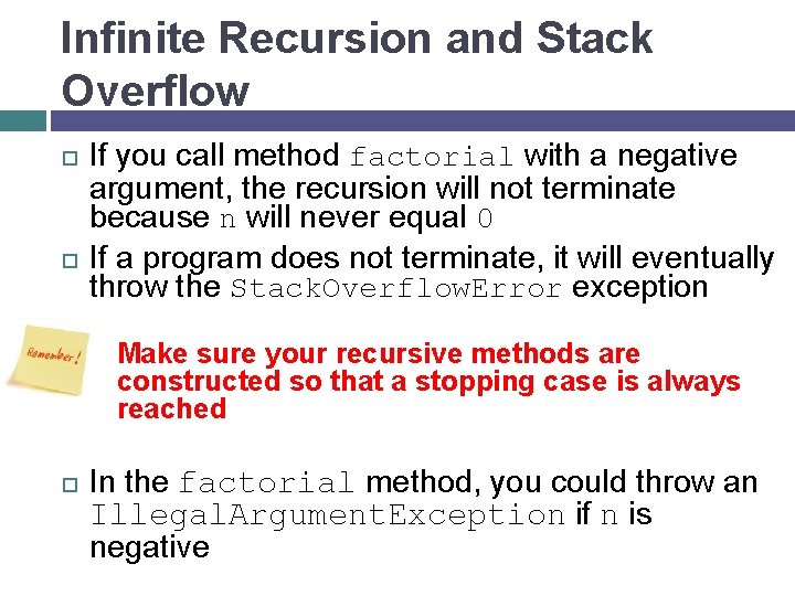 Infinite Recursion and Stack Overflow If you call method factorial with a negative argument,