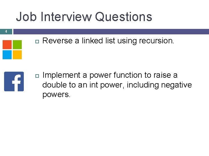 Job Interview Questions 4 Reverse a linked list using recursion. Implement a power function