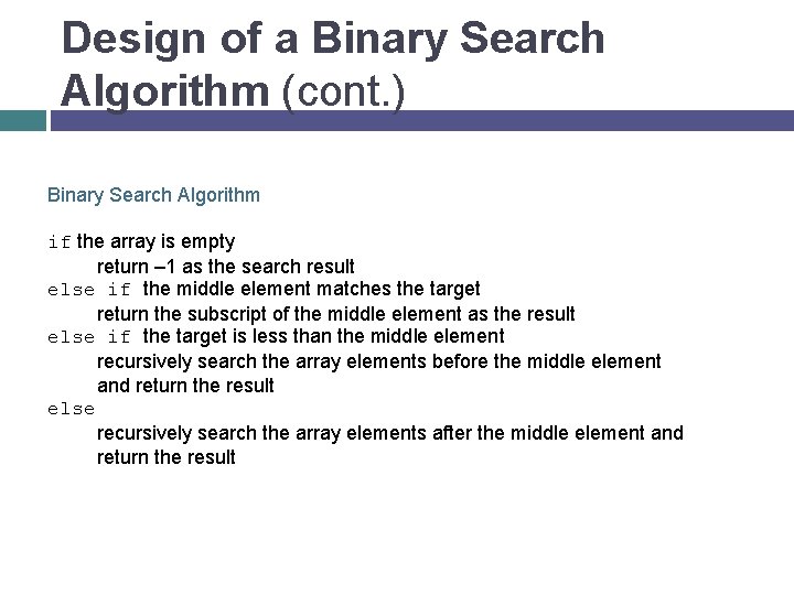 Design of a Binary Search Algorithm (cont. ) Binary Search Algorithm if the array