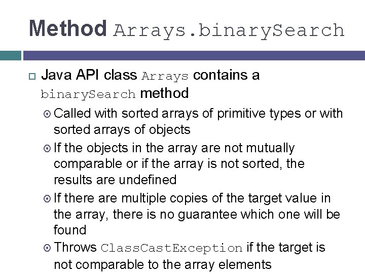 Method Arrays. binary. Search Java API class Arrays contains a binary. Search method Called