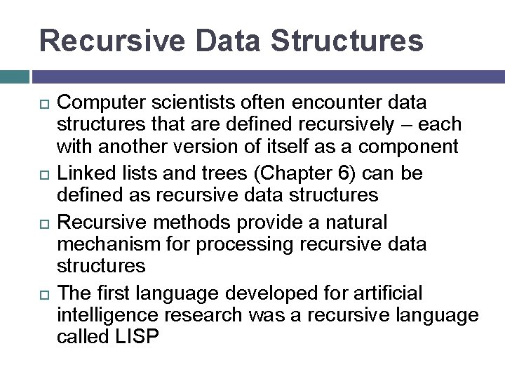 Recursive Data Structures Computer scientists often encounter data structures that are defined recursively –