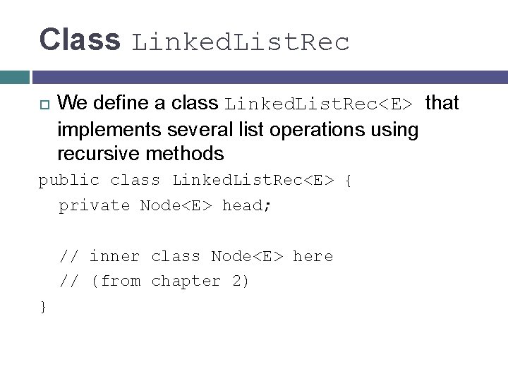 Class Linked. List. Rec We define a class Linked. List. Rec<E> that implements several