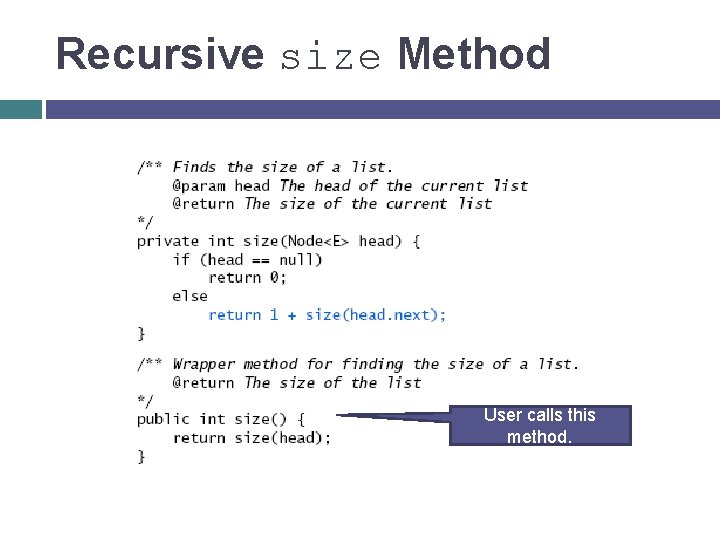 Recursive size Method User calls this method. 