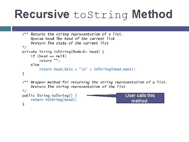 Recursive to. String Method User calls this method. 