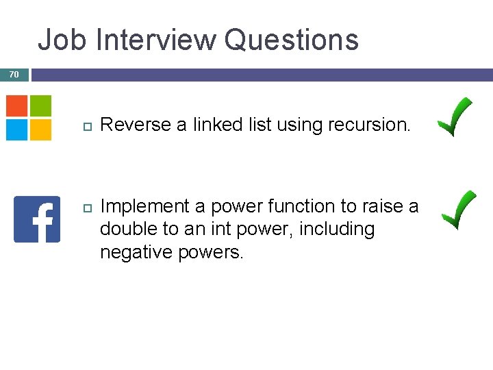 Job Interview Questions 70 Reverse a linked list using recursion. Implement a power function