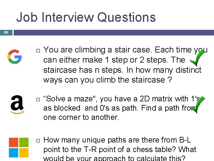 Job Interview Questions 88 You are climbing a stair case. Each time you can