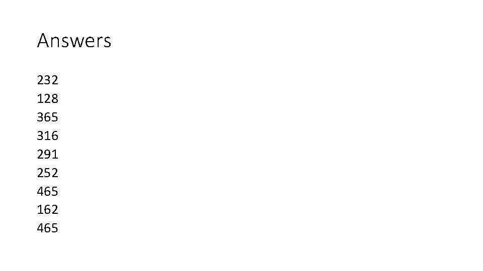 Answers 232 128 365 316 291 252 465 162 465 