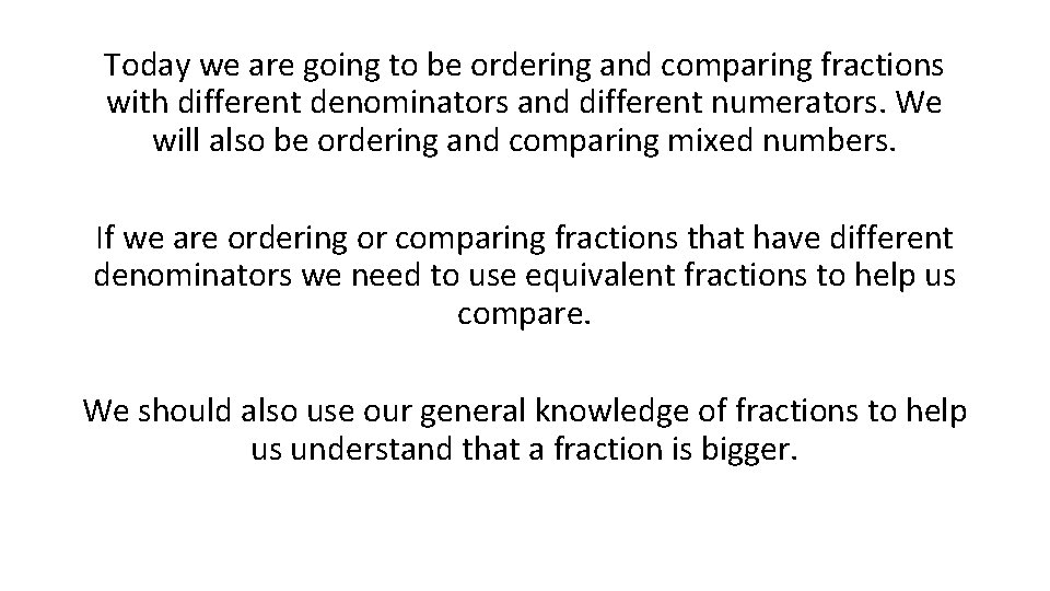 Today we are going to be ordering and comparing fractions with different denominators and