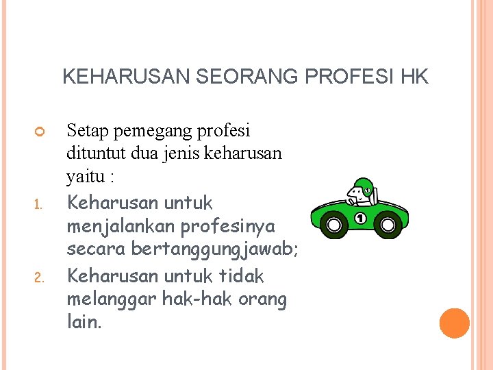 KEHARUSAN SEORANG PROFESI HK 1. 2. Setap pemegang profesi dituntut dua jenis keharusan yaitu