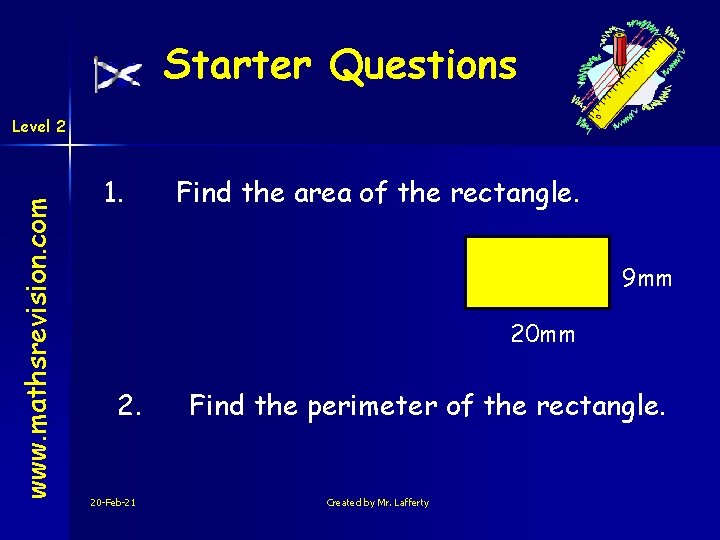 Starter Questions www. mathsrevision. com Level 2 1. Find the area of the rectangle.