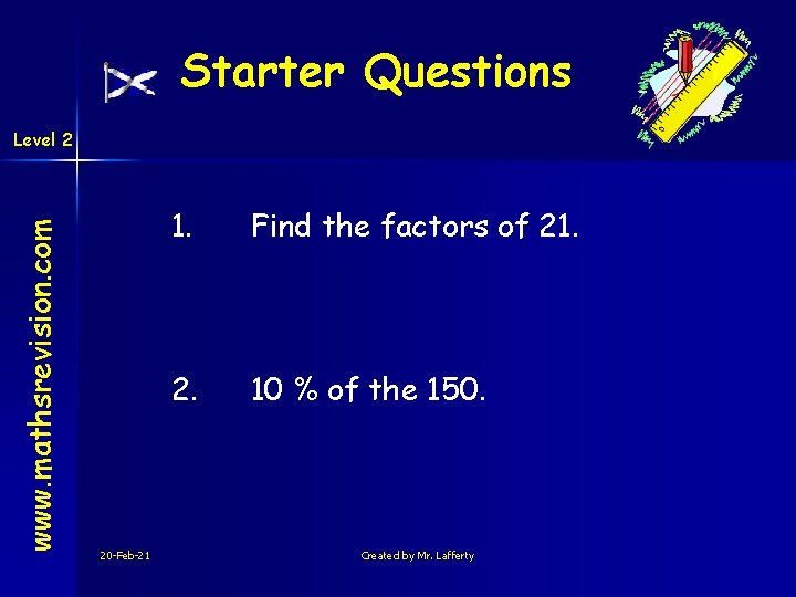 Starter Questions www. mathsrevision. com Level 2 20 -Feb-21 1. Find the factors of