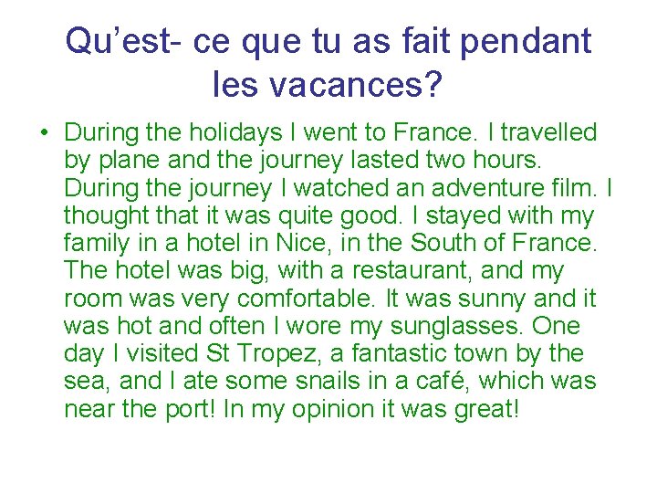 Qu’est- ce que tu as fait pendant les vacances? • During the holidays I Qu’est- ce que tu as fait pendant les vacances? • During the holidays I