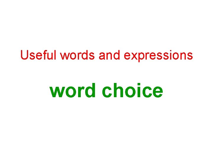 Useful words and expressions word choice 