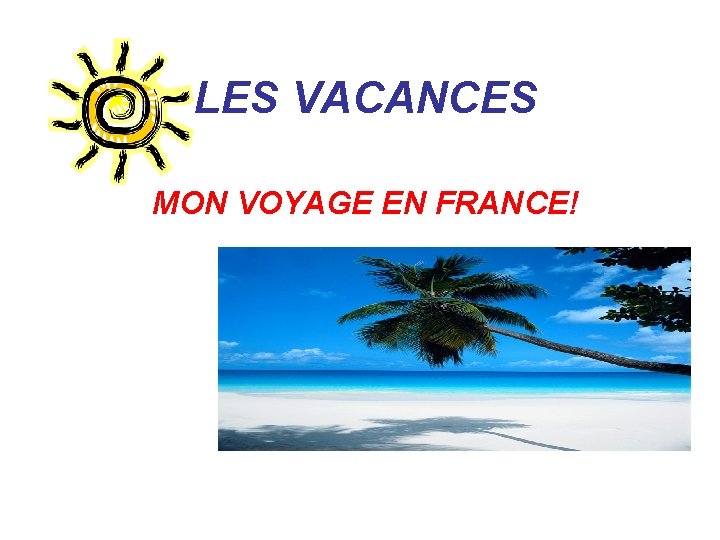 LES VACANCES MON VOYAGE EN FRANCE! 