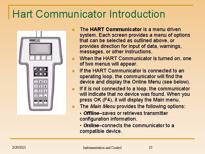 Hart Communicator Introduction n n 2/20/2021 The HART Communicator is a menu driven system.