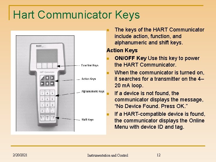 Hart Communicator Keys The keys of the HART Communicator include action, function, and alphanumeric