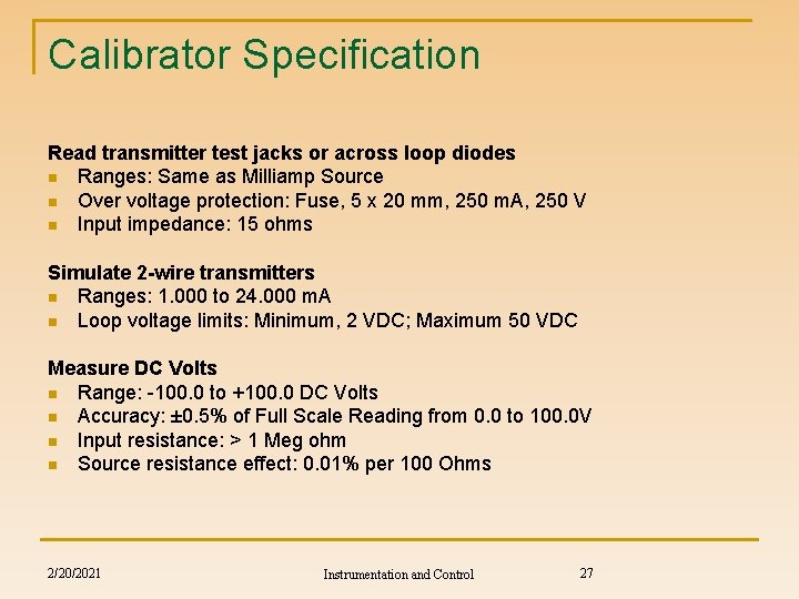 Calibrator Specification Read transmitter test jacks or across loop diodes n Ranges: Same as